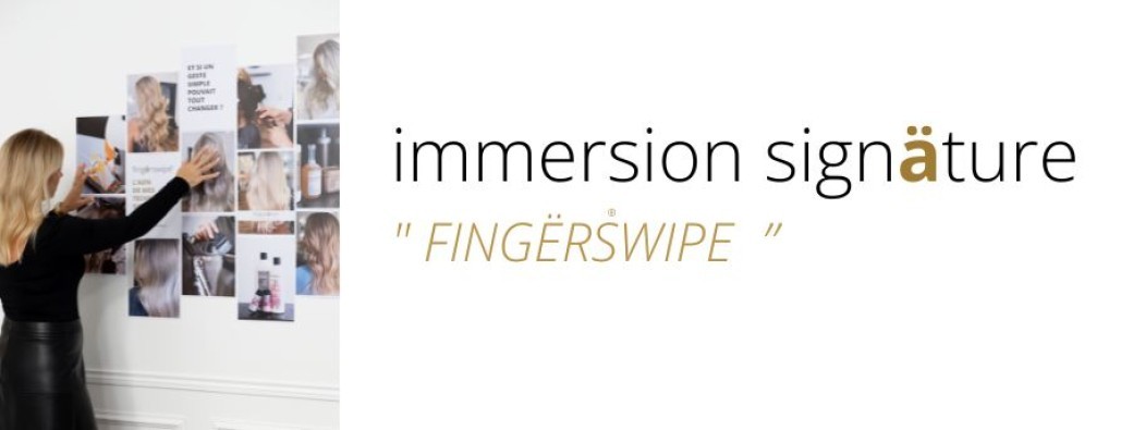 MASTERCLASS IMMERSION SIGNATURE : FINGËRSWIPE