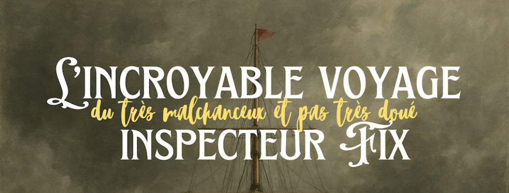 L'incroyable voyage du très malchanceux et pas très doué inspecteur Fix