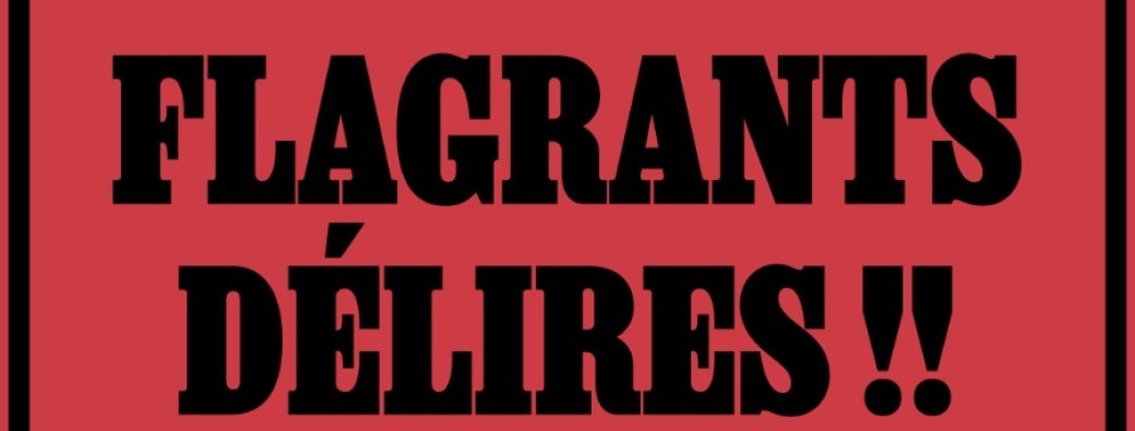 FLAGRANTS DELIRES