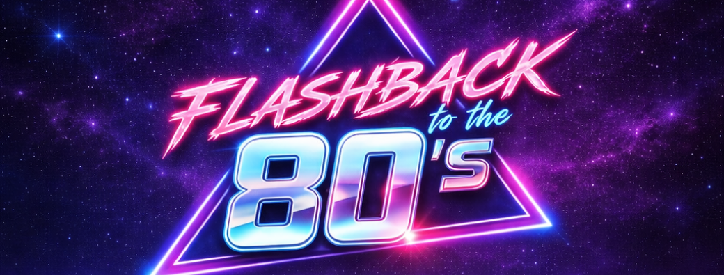 FLASHBACK TO THE 80'S