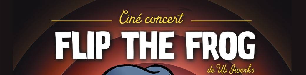 Flip la Grenouille, le ciné-concert