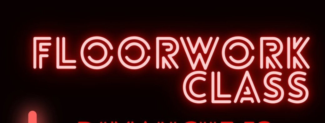 Floorwork Class BB EDITION 26/01