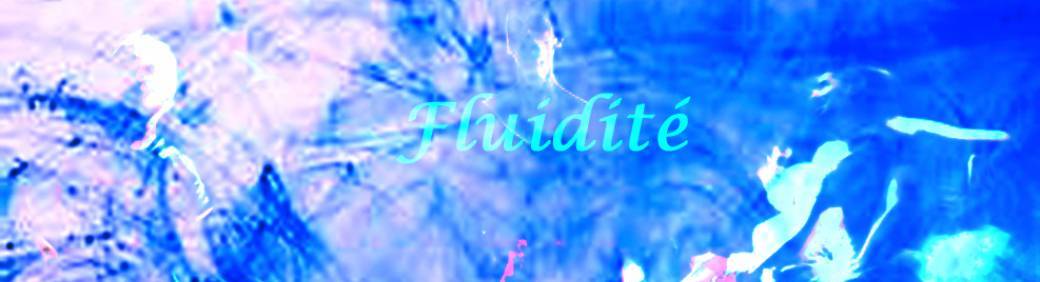 Fluidité