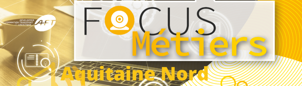 Focus Métiers Transport et Logistique Aquitaine Nord