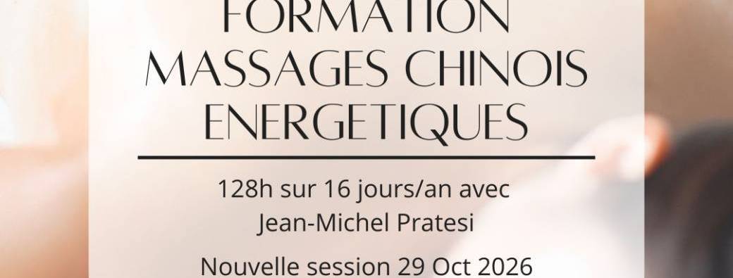 Formation 2026 Massages Chinois énergétiques par Jean Michel Pratesi