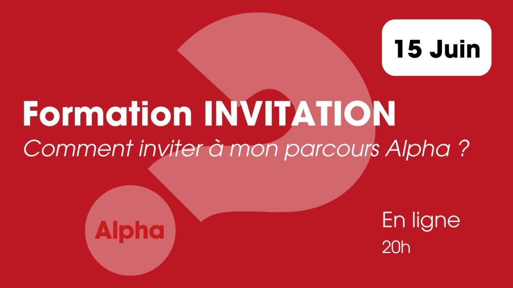 Formation communication : Comment inviter efficacement à mon parcours Alpha ? - 15 juin 2027