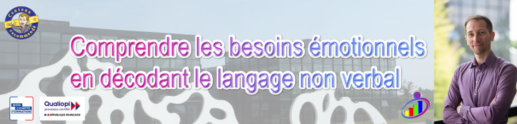 Formation :Comprendre les besoins émotionnels en décodant le langage non verbal