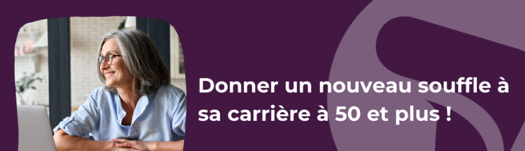 Donner un nouveau souffle à sa carrière à 50 ans +