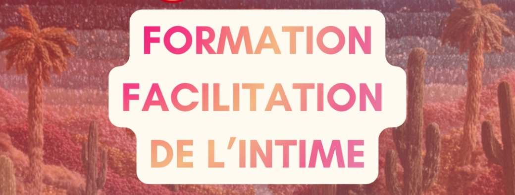 - Formation Facilitation de l'Intime -