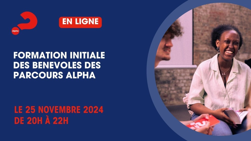 Formation initiale des bénévoles des parcours Alpha - 25 novembre 2024 Formation initiale des bénévoles des parcours Alpha - 25 novembre 2024