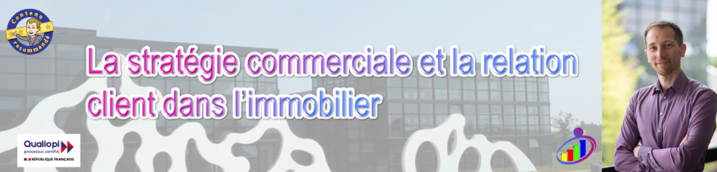 Formation : La stratégie commerciale et la relation client dans l’immobilier