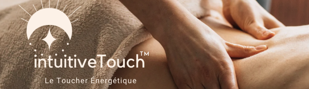 (COMPLET) Formation Massage IntuitiveTouch - Le Toucher énergétique 