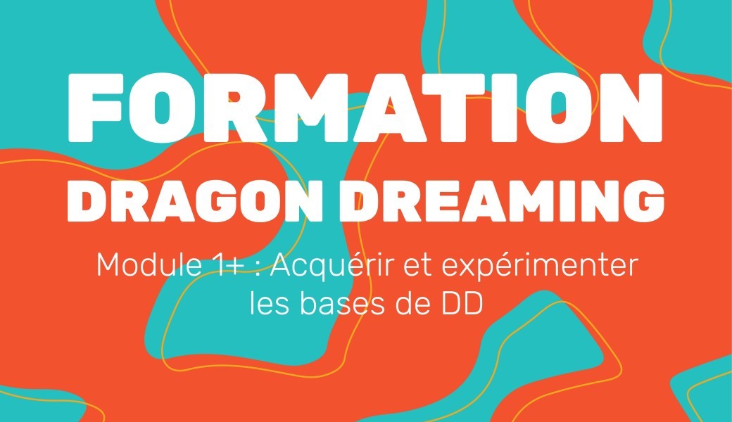 Formation Module 1 Dragon Dreaming // 3 jours en Résidentiel 