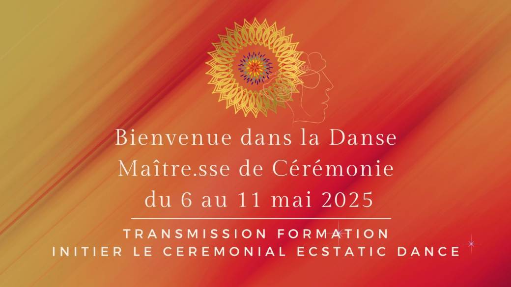 Formation Transmission #6 MAITRE.SSE DE CEREMONIE ECSTATIC DANCE et initier dans ta ville 60H