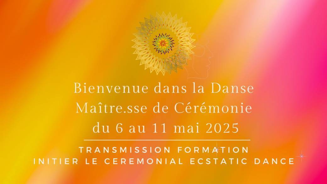 Formation Transmission #6 MAITRE.SSE DE CEREMONIE ECSTATIC DANCE et initier dans ta ville 60H