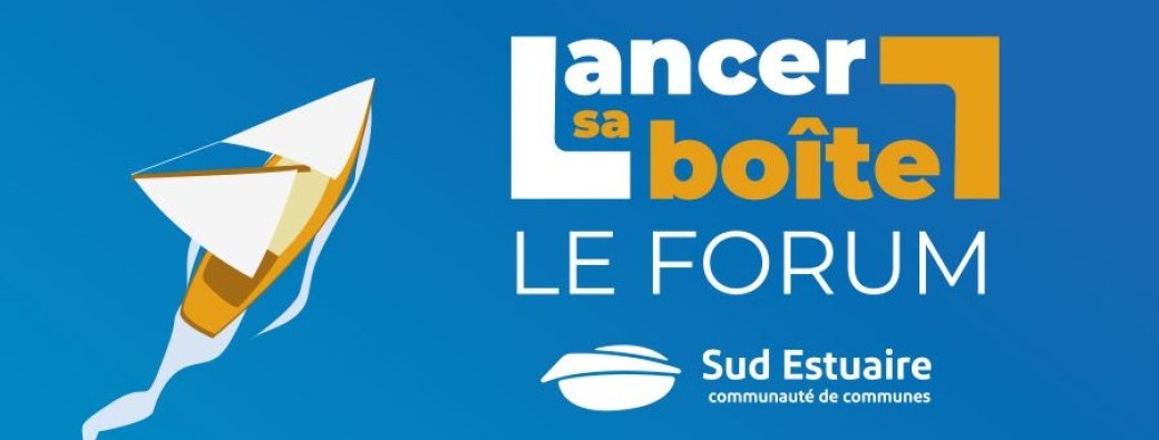 LANCER SA BOÎTE - LE FORUM, embarquez pour l'aventure entreprendre