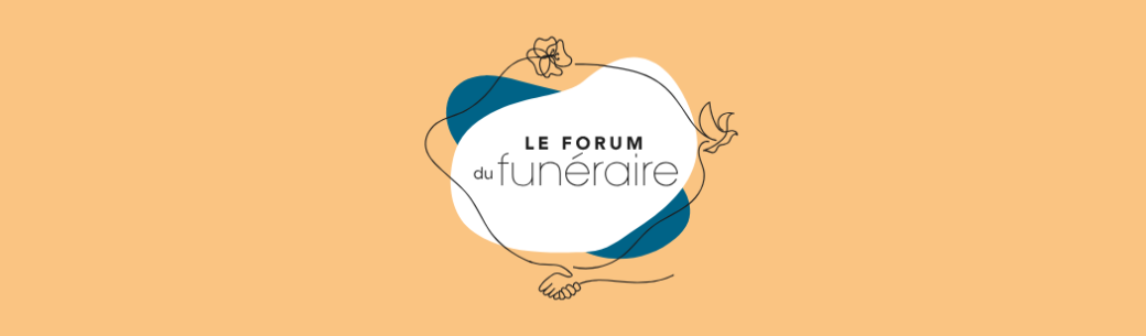 Forum du Funéraire - Aujourd’hui pour Demain