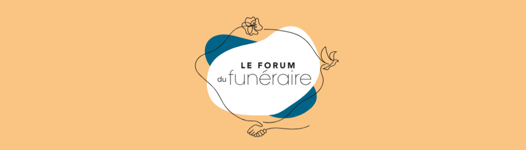 Forum du Funéraire - Aujourd’hui pour Demain