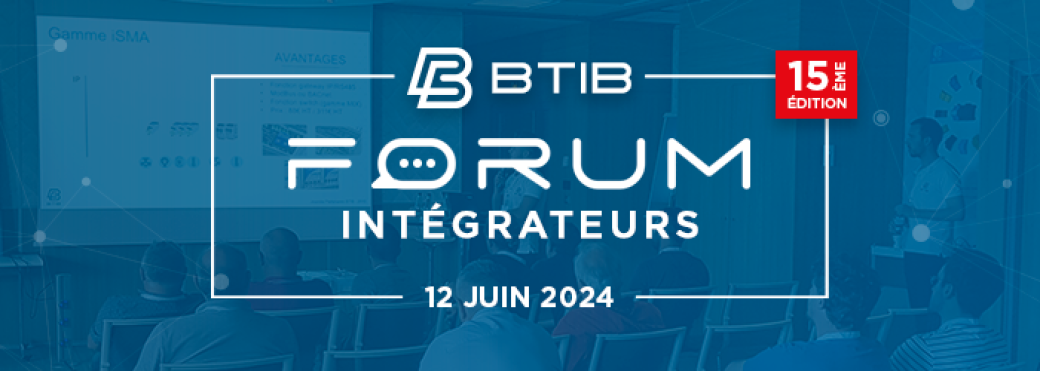 Forum intégrateurs BTIB 2024