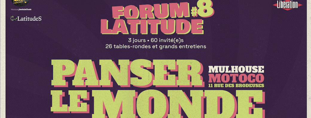 Forum Latitude : Panser le monde