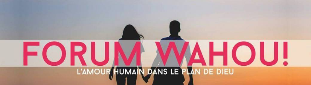 Forum Wahou ! 