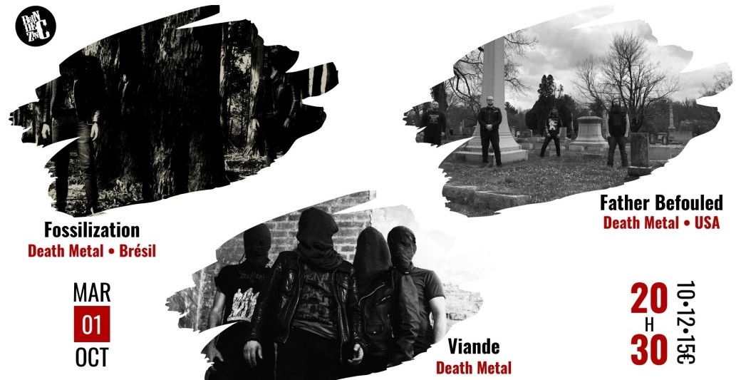 Fossilization x Father Befouled x Viande (Death Metal • Brésil • USA • FR) Fossilization x Father Befouled x Viande (Death Metal • Brésil • USA • FR)