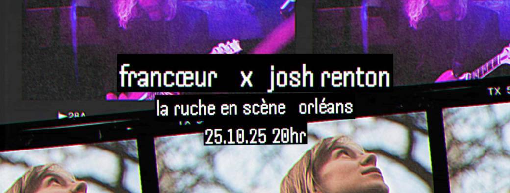 FRANCŒUR x JOSH RENTON - Orléans (45)