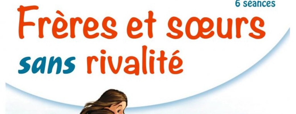 Frère et soeurs sans rivalité - COMPLET