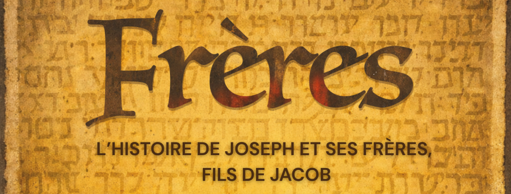 Frères, L’Histoire de Joseph et ses frères, fils de Jacob