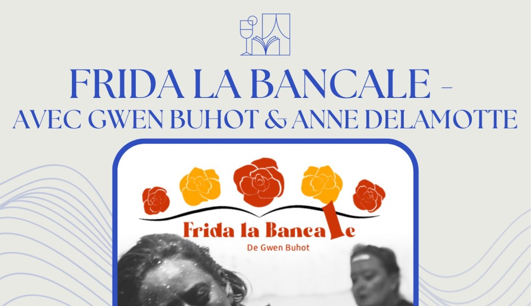Frida la bancale - Les EssentiElles avec Gwen Buhot & Anne Delamotte