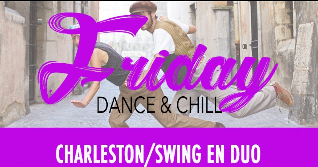 Friday DANCE & CHILL / Swing & charleston en duo