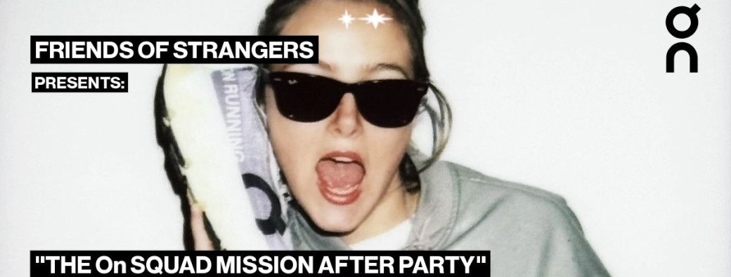 friends of strangers x On Squad Mission Paris - Afterparty