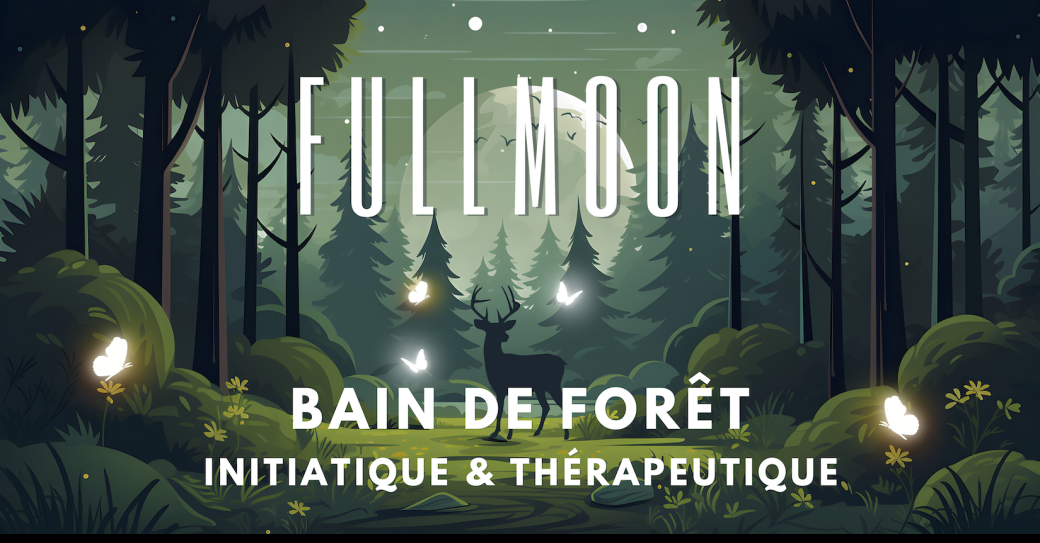 "FULLMOON" - Bain de forêt nocturne en brocéliande