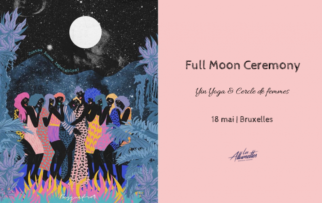 Full Moon Ceremony ☾ Yin Yoga & Cercle de Femmes • Bruxelles