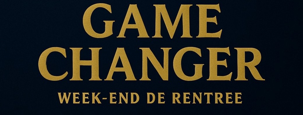 Game Changer - Week end de rentrée