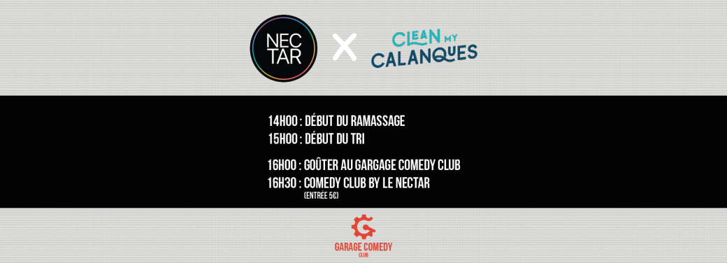 Garage Comedy Club - Nectar X Clean my Calanque - Dimanche
