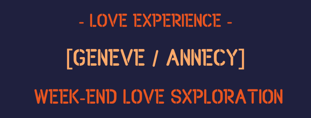 [GENÈVE / ANNECY] Week-end LOVE Sxploration | 12-14 juin 2026