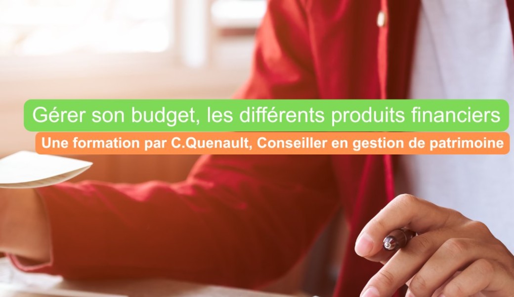 Gérer son budget : les différents produits financiers