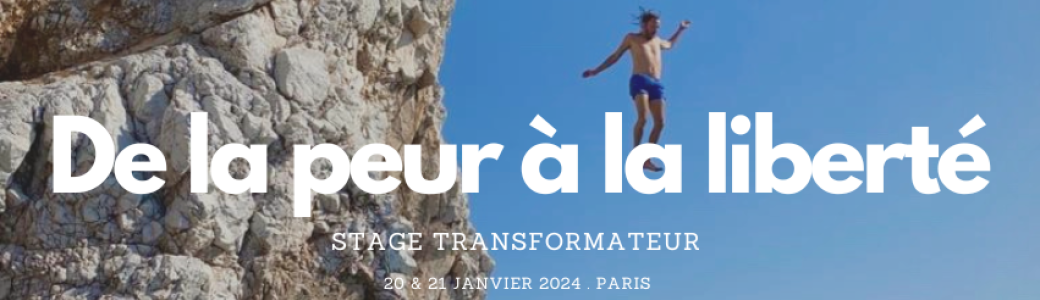 De la peur à la liberté, stage transformateur