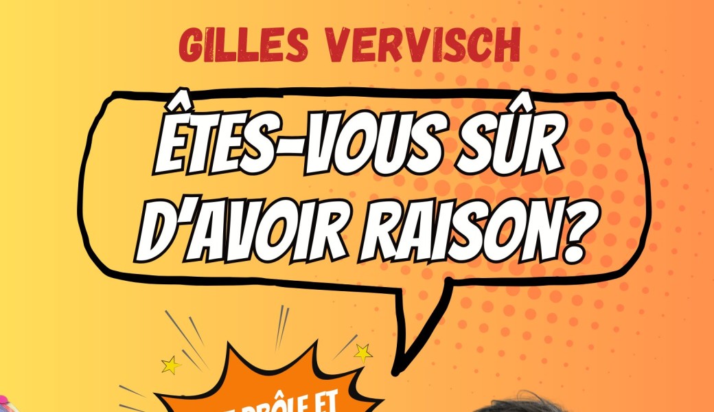 Gilles Vervisch dans Êtes-vous sûr d’avoir raison ?