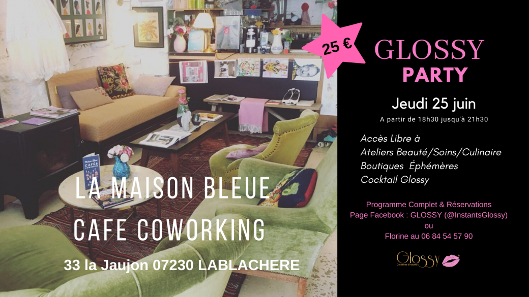 GLOSSY PARTY  DU 25/06  LA MAISON BLEUE A LABLACHERE
