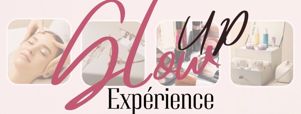 GLOW UP EXPÉRIENCE