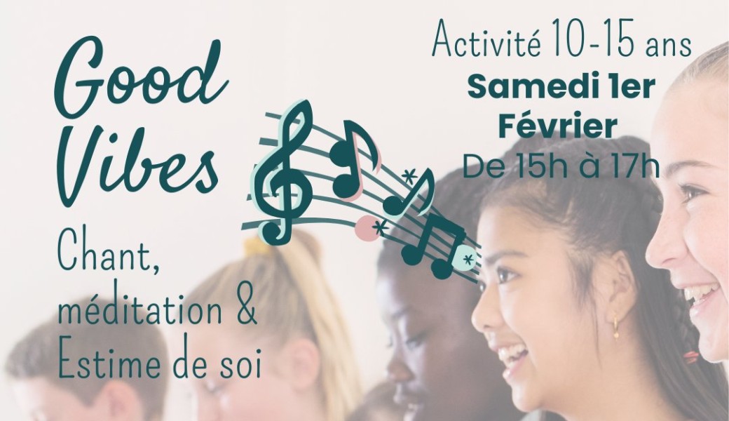 Good Vibes : Méditation et chant pour ados pré-ados