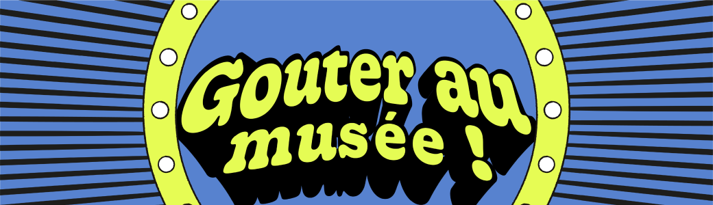 Gouter au musée !