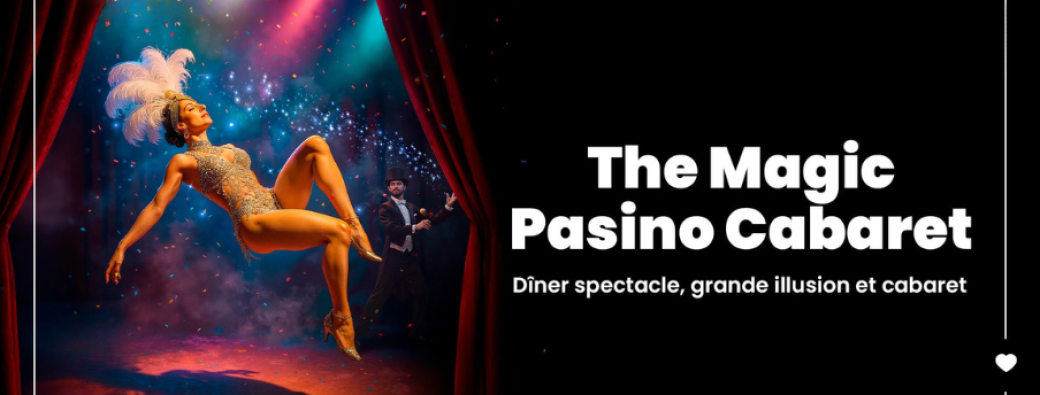 Grande Illusion & Cabaret – Le Dîner-Spectacle où la magie prend vie !
