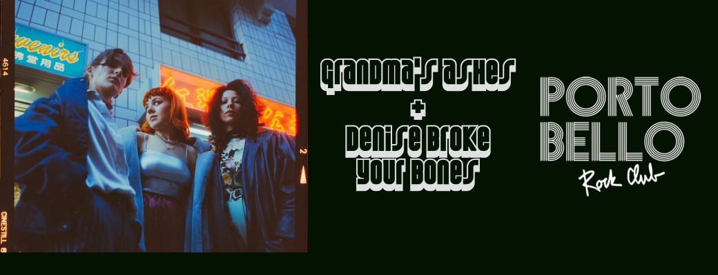 Grandma's Ashes + Denise Broke your bones