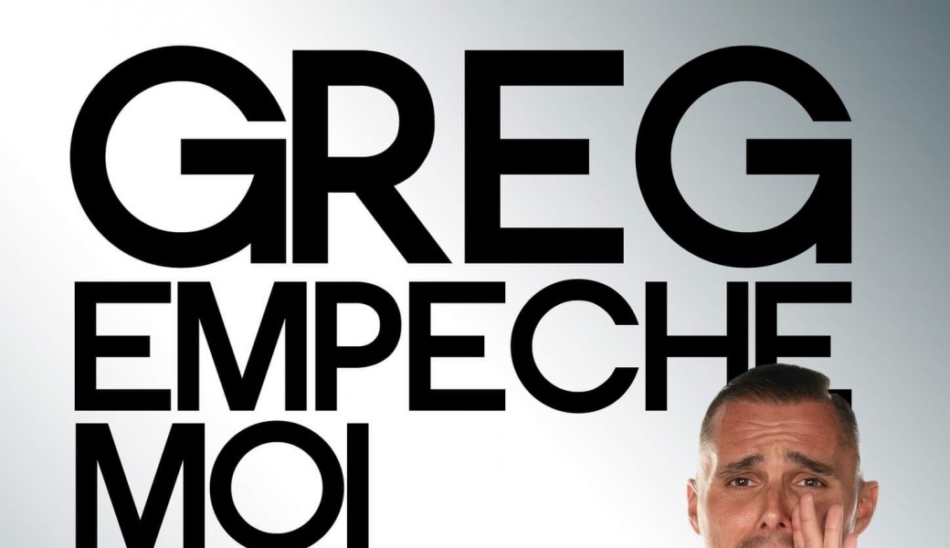 Greg empêche moi 