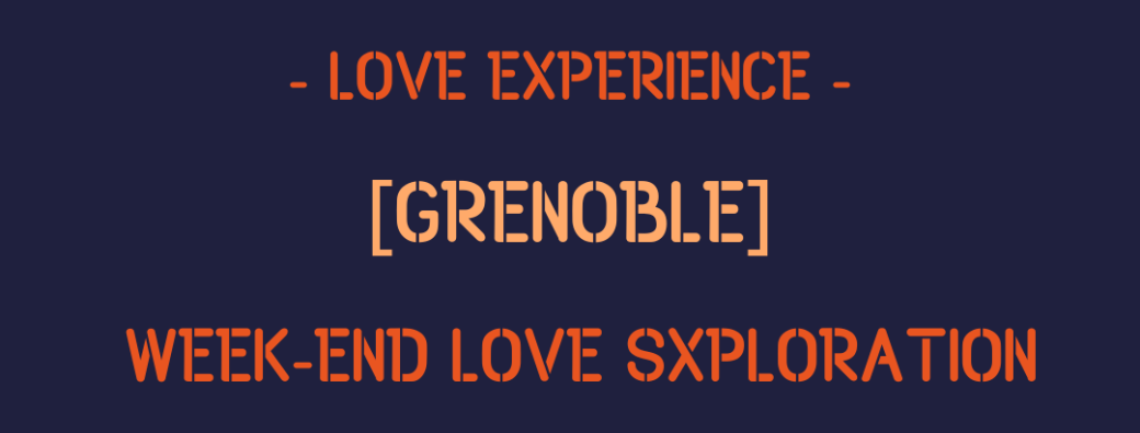[GRENOBLE] Week-end LOVE Sxploration | 24-26 avril 2026