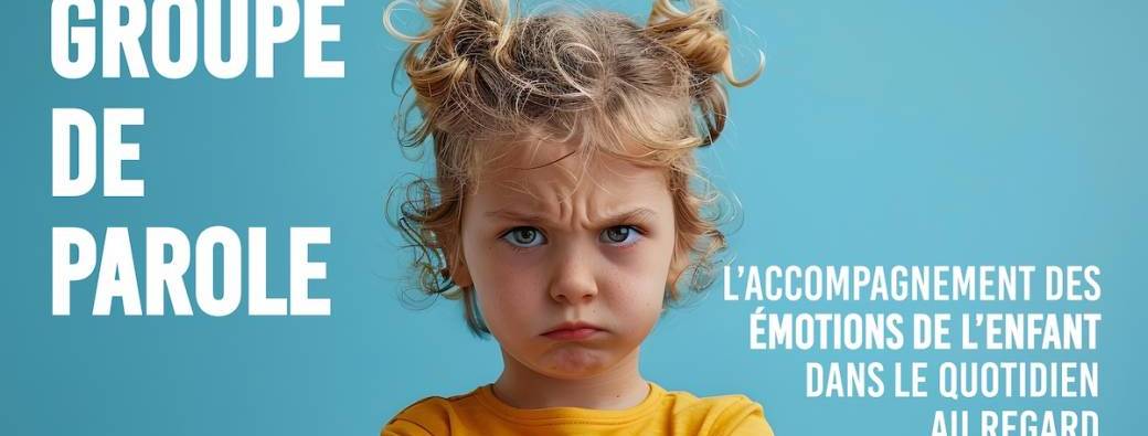 Groupe de parole "Accompagnement des émotions de l'enfant dans le quotidien" 