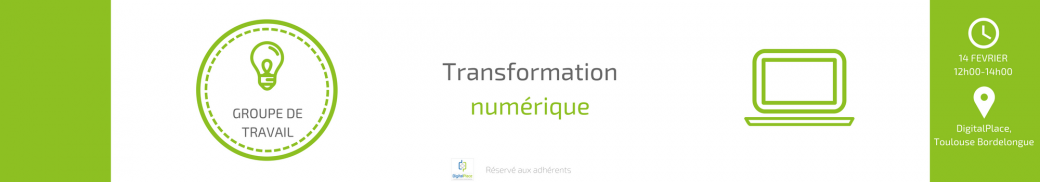 Groupe de Travail #10 - Transformation Numérique
